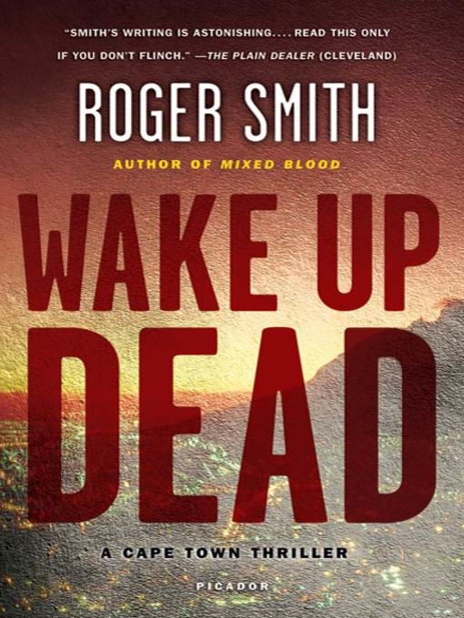 Title details for Wake Up Dead by Roger Smith - Wait list